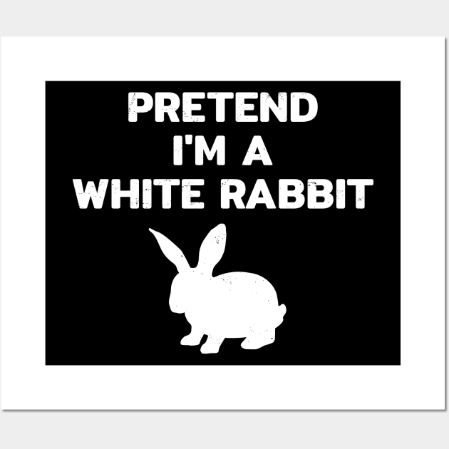 Pretend im a White Rabbit Wall Art by NicGrayTees